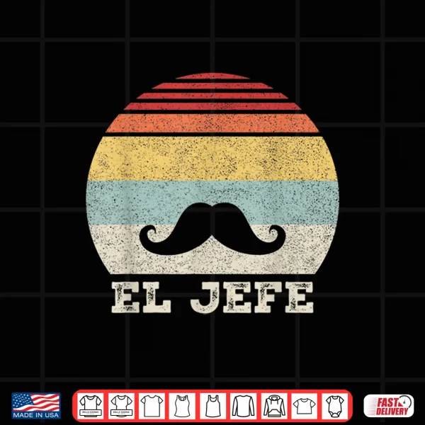 Design Retro El Jefe Shirt Funny Mexican Boss Funny Cinco De Mayo Shirt