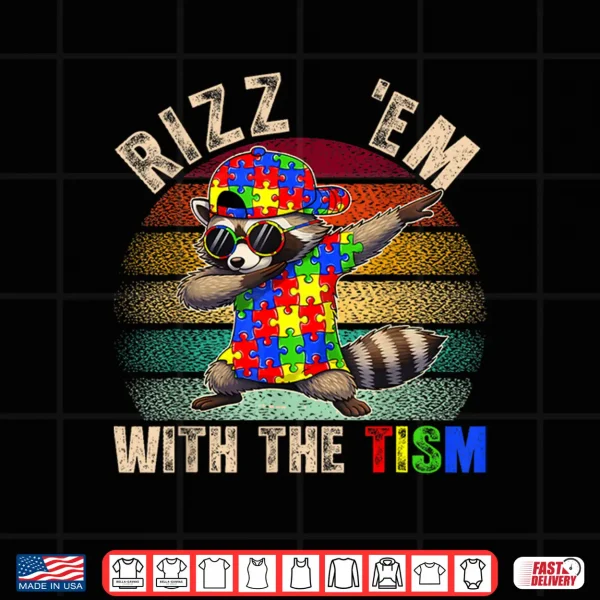 Design Rizz Em With The Tism Autism Awareness Day Raccoon Autistic Shirt
