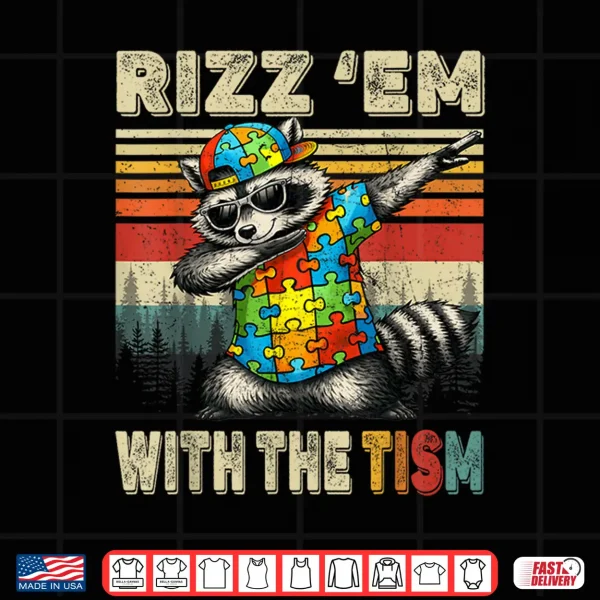 Design Rizz Em With The Tism Autism Awareness Day Raccoon Shirt
