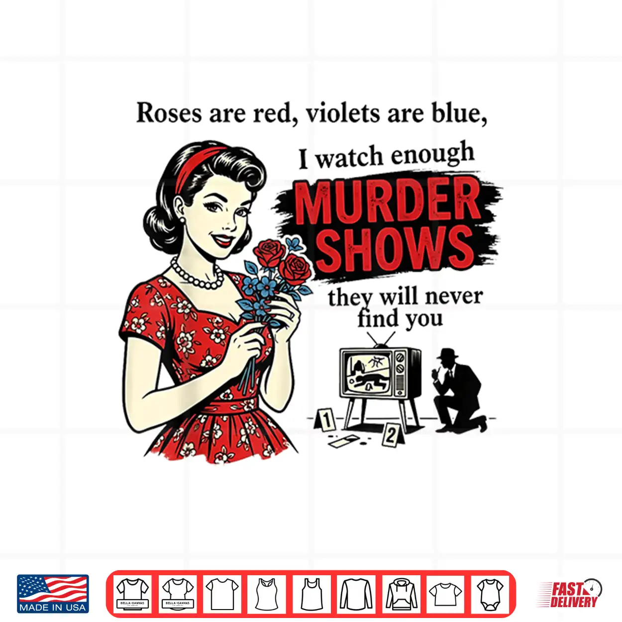 Roses Are Red I Watch Enough Murder Shows Funny Sarcastic Shirt Roses Are Red I Watch Enough Murder Shows Funny Sarcastic Shirt