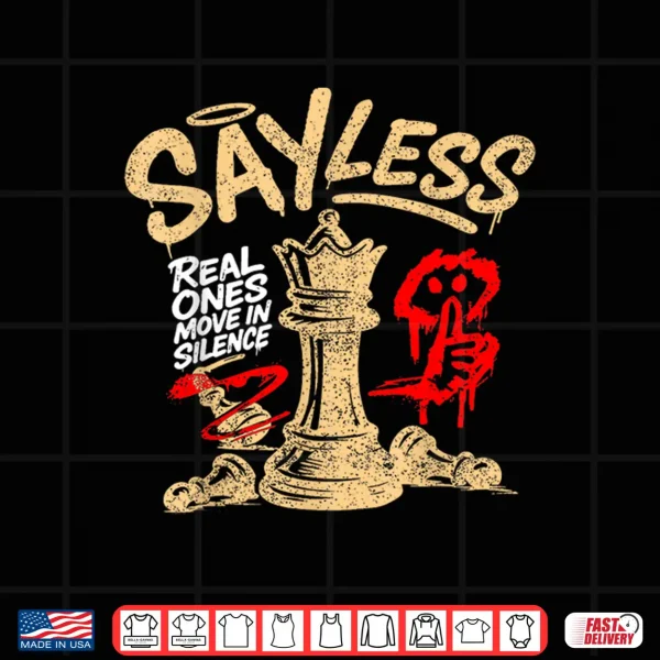 Design Say Less Real Ones Move In Silence Professional Graphic Shirt