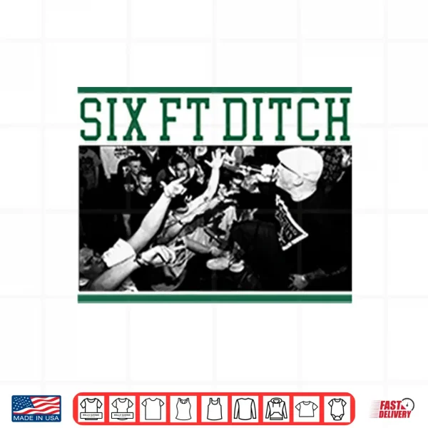 Design Six Ft Ditch Shirt