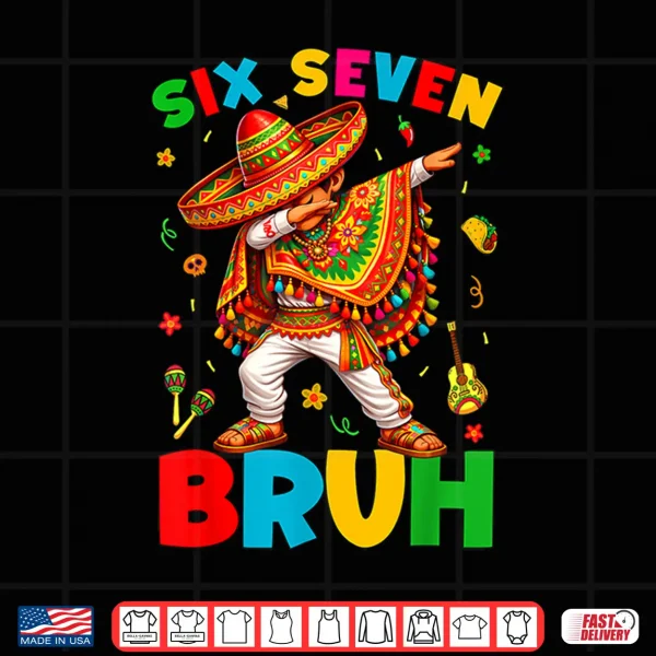 Design Six Seven 67 Bruh 6 7 Mexican Boy Dabbing Cinco De Mayo Boy Shirt