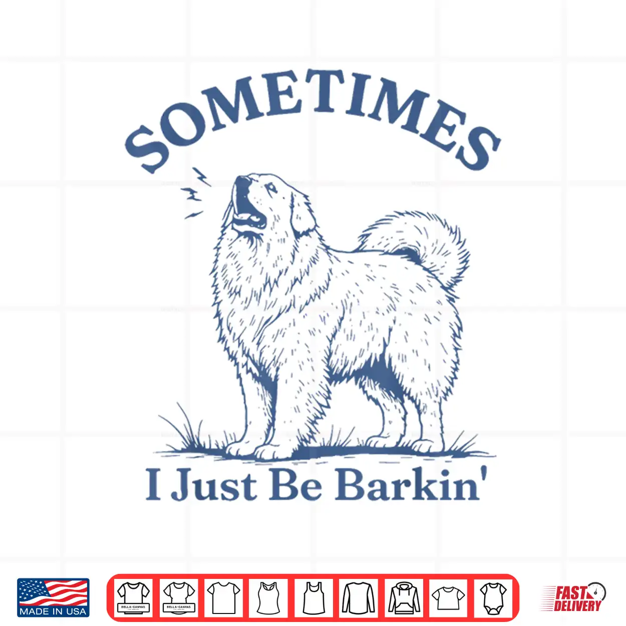 Sometimes I Just Be Barkin Funny Great Pyrenees Dog Quote Shirt Sometimes I Just Be Barkin Funny Great Pyrenees Dog Quote Shirt