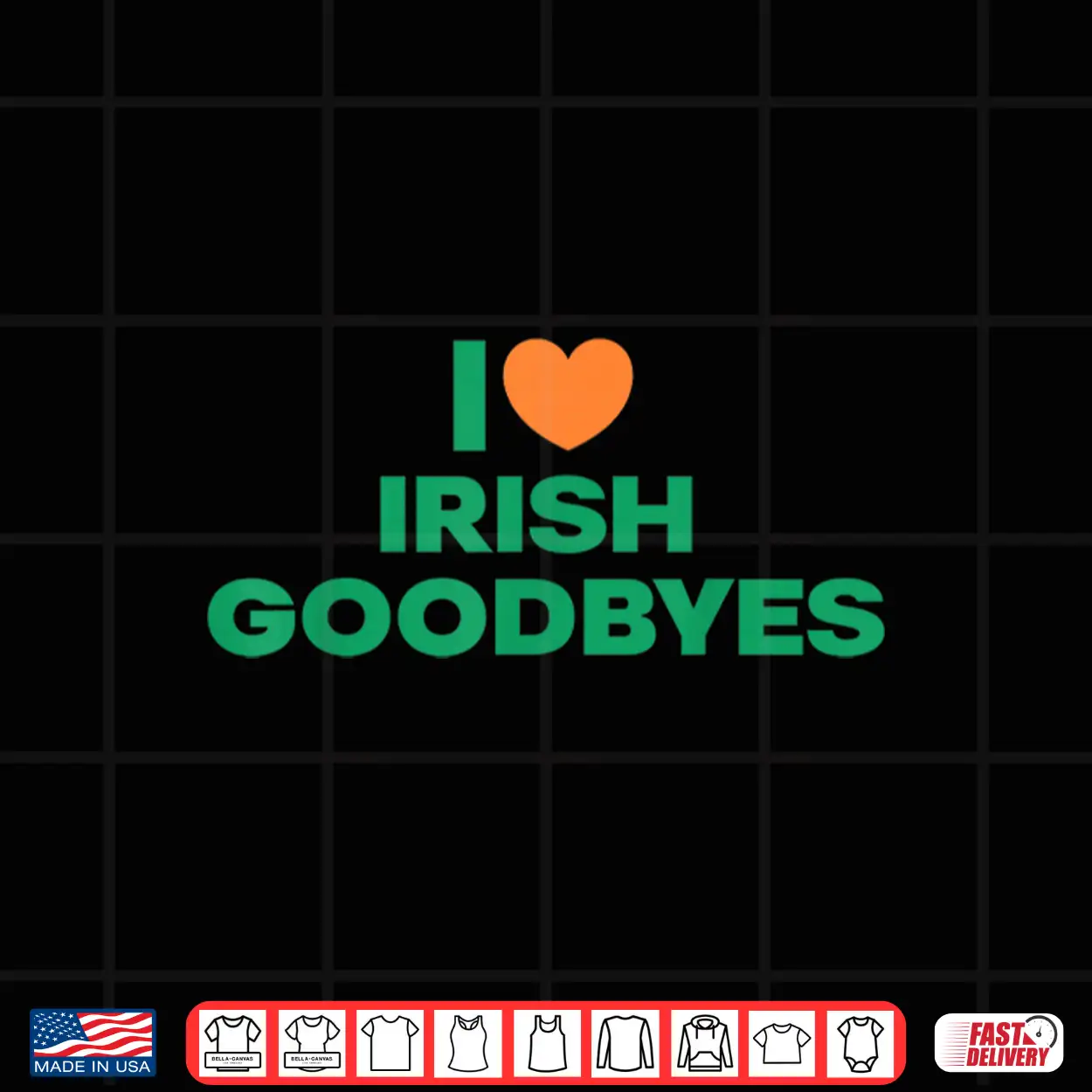 St Patricks Day I Love Irish Goodbyes I Heart Irish Goodbyes Shirt St Patricks Day I Love Irish Goodbyes I Heart Irish Goodbyes Shirt