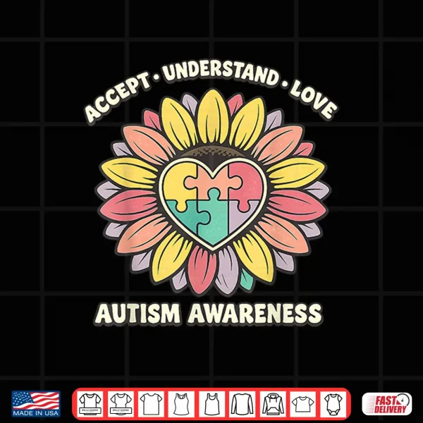 Sunflower Design Autism Accept Understand Love Professional Shirt 4 Design Sunflower Design Autism Accept Understand Love Professional Shirt