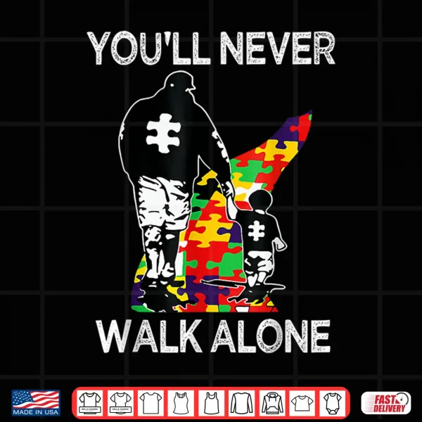 Design Support Alone Puzzle Autism Dad Youll Never Walk Professional Shirt