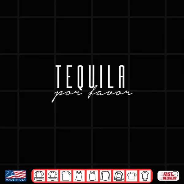 Tequila Por Favor Please Cinco De Mayo Party Drinking Meme Shirt 4 Design TEQUILA POR FAVOR Please Cinco De Mayo Party Drinking Meme Shirt