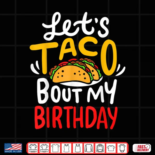Design Taco Birthday Cinco De Mayo Gift Shirt