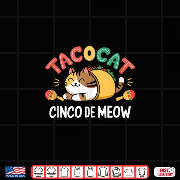 Taco Cat Boy Cinco De Meow Mexican Cinco De Mayo Cat Lovers Shirt 4 Design Taco Cat Boy Cinco De Meow Mexican Cinco De Mayo Cat Lovers Shirt