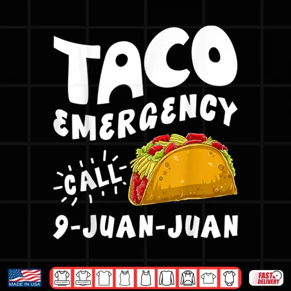 Design Taco Emergency Call 9 Juan Juan T shirt Cinco de Mayo Men