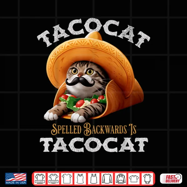 Tacocat Spelled Backward Is Tacocat Mexican Food Cat Lover Shirt 4 Design Tacocat Spelled Backward Is Tacocat Mexican Food Cat Lover Shirt