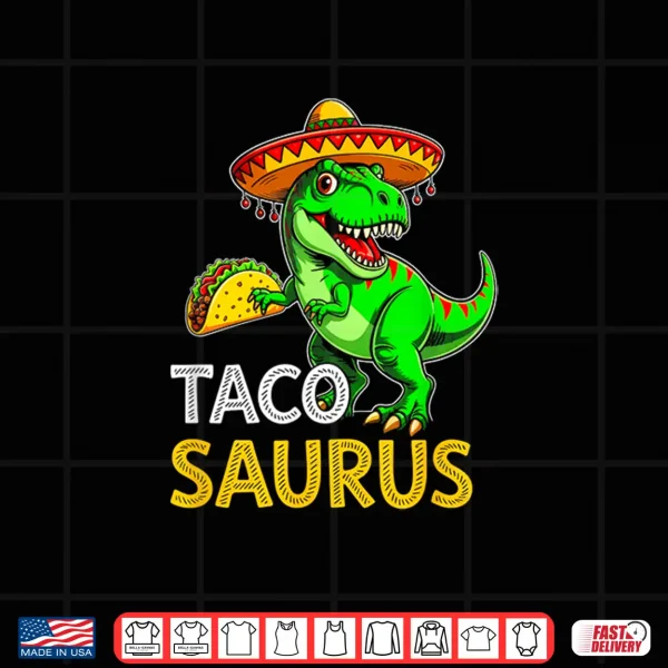 Design Tacosaurus Taco Dinosaur T Rex Cinco De Mayo Mexican Boys Shirt