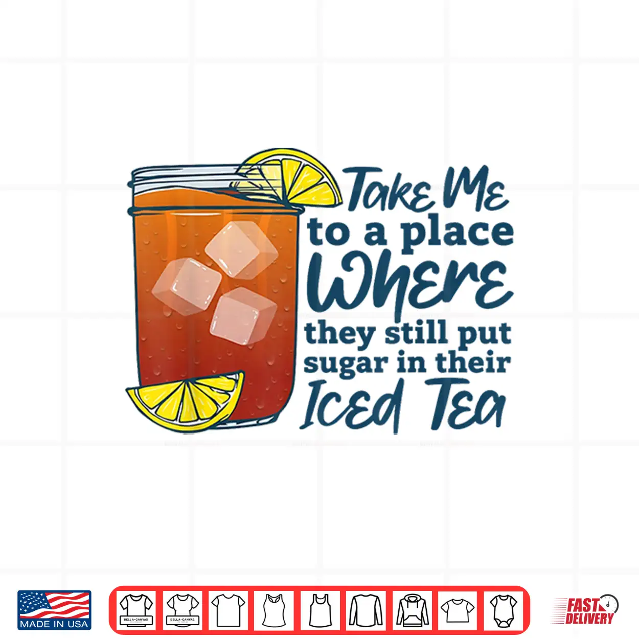 Take Me To A Place Where They Still Put Sugar In Their Iced Shirt Take Me To A Place Where They Still Put Sugar In Their Iced Shirt