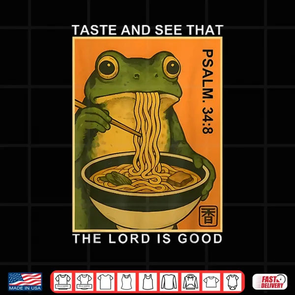 Design Taste and See that The Lord is Good Psalm 34 8 Frog Japanese Shirt