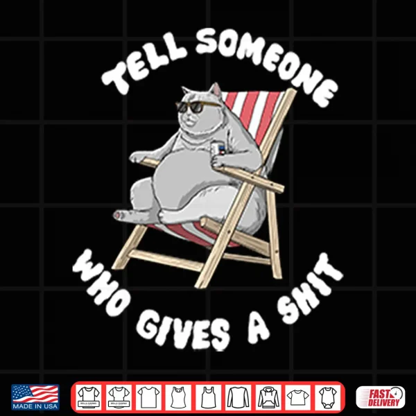 Design Tell Someone Who Gives A Shit Shirt