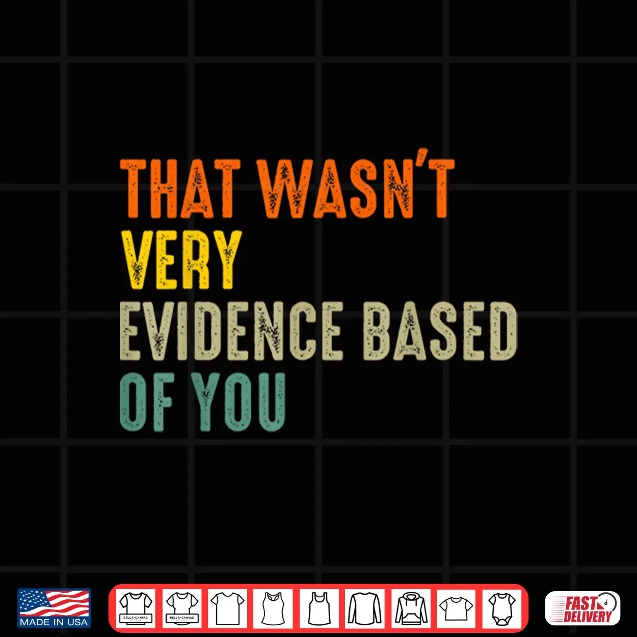 That Wasnt Very Evidence Based Of You Funny Quote Shirt That Wasnt Very Evidence Based Of You Funny Quote Shirt