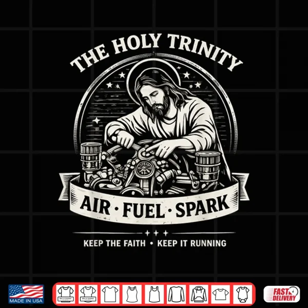 Design The Holy Trinity Air Fuel Spark Keep The Faith Shirt
