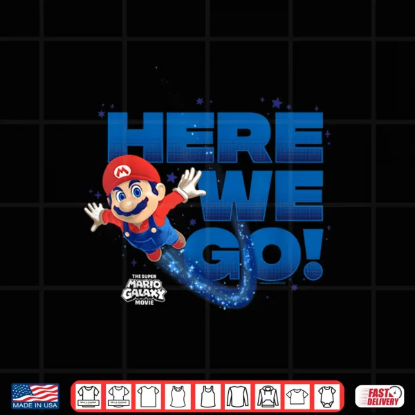 Design The Super Mario Galaxy Movie Mario Here We Go Shirt