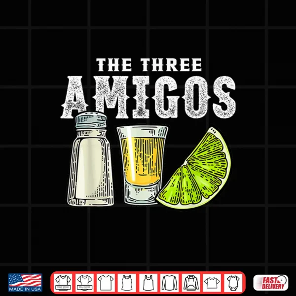 Design The Three Amigos Lime Salt Tequila Funny Cinco De Mayo Gifts Shirt