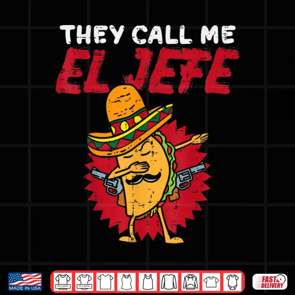 Design They Call Me El Jefe Taco Funny Boss Cinco De Mayo Men Boys Shirt
