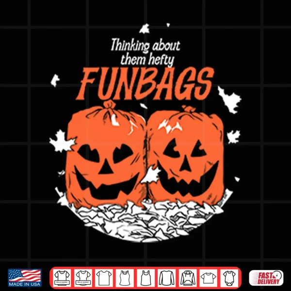 Design Thinking About Them Hefty Funbags Shirt