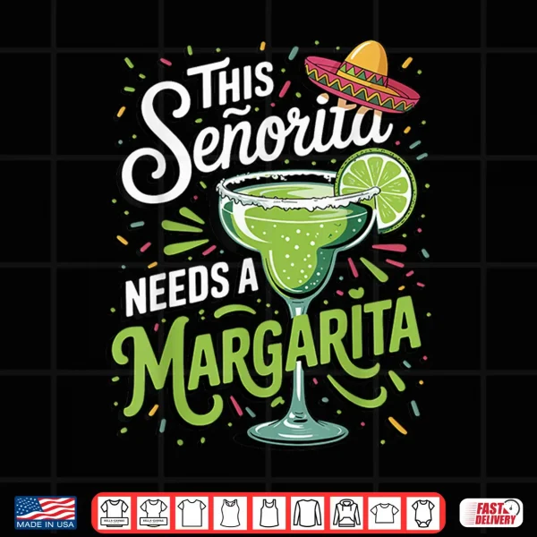 This Senorita Needs A Margarita Shirt 4 Design This Senorita Needs A Margarita Shirt