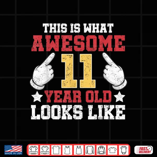 Design This is What an Awesome 11 Year Old Looks Like 11th Birthday Shirt
