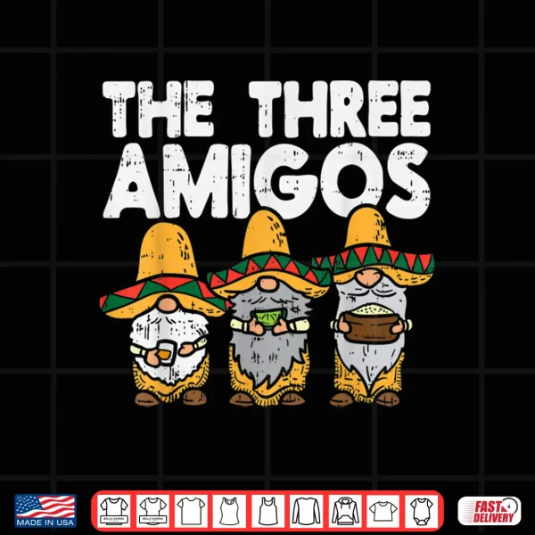 Design Three Amigos Mexican Gnomes Cute Cinco De Mayo Fiesta Garden Shirt