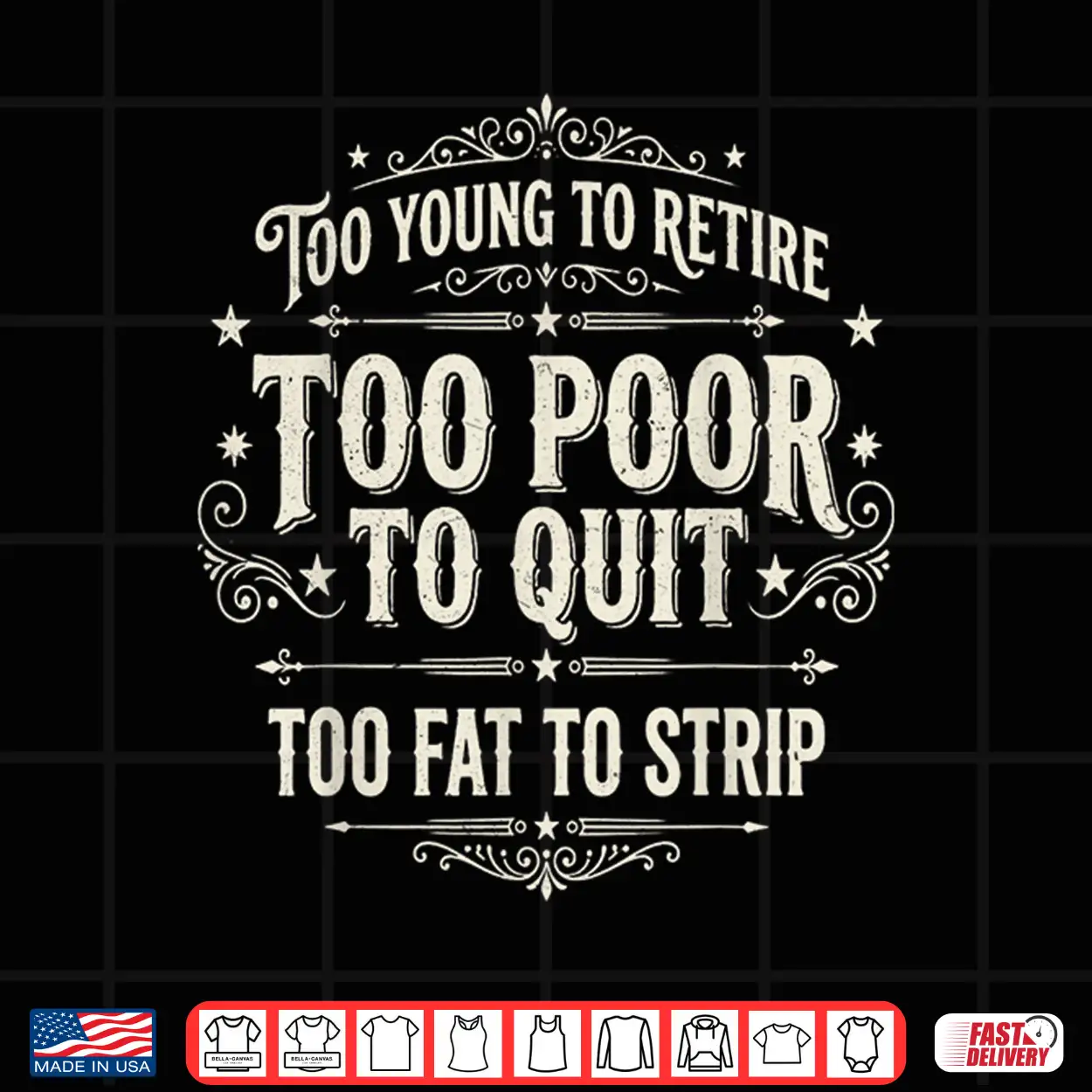 Too Young To Retire Too Poor To Quit Funny Fathers Day Shirt Too Young To Retire Too Poor To Quit Funny Fathers Day Shirt