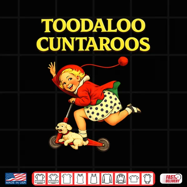 Design Toodaloo Cuntaroos Funny Retro Sarcastic Goodbye Humor Shirt