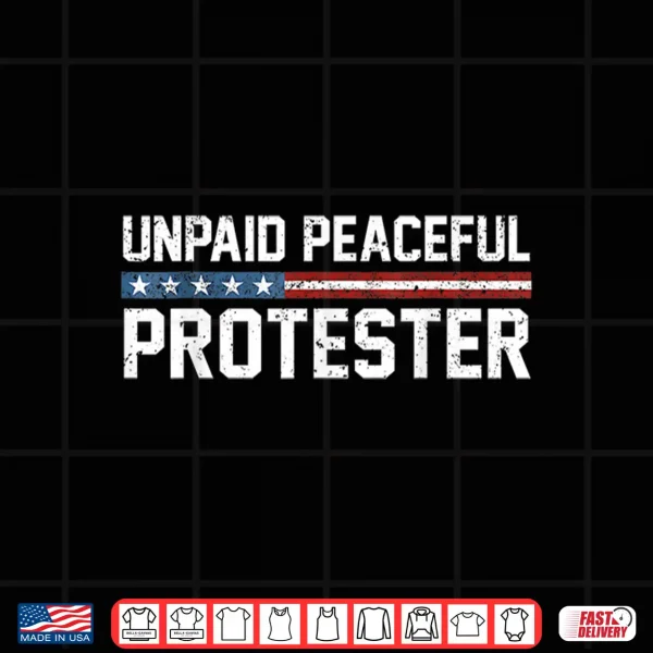 Design Unpaid Peaceful Protester Professional Statement Identity Shirt