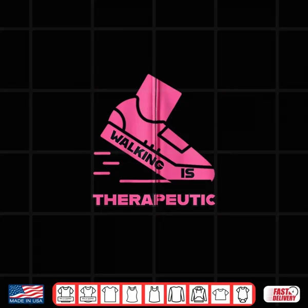 Design WALKING IS THERAPEUTIC PINK Shirt