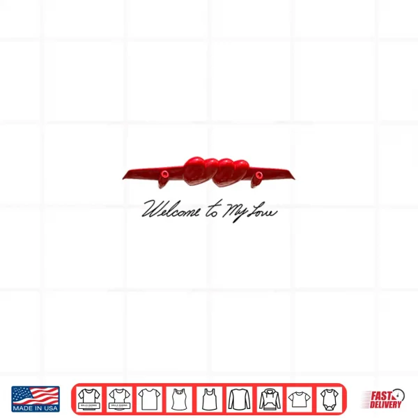 Welcome To My Love Shirt 4 Design Welcome to My Love Shirt