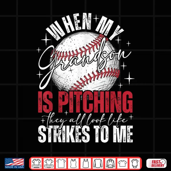 When My Grandson Is Pitching They All Look Like Strikes Shirt 4 Design When My Grandson is Pitching They All Look Like Strikes Shirt