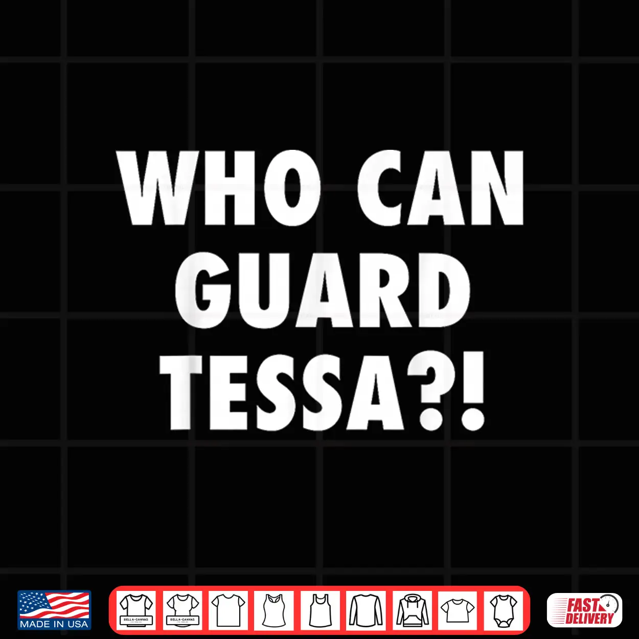 Who Can Guard Tessa Funny Viral Trending Tee Shirt Who Can Guard Tessa Funny Viral Trending Tee Shirt