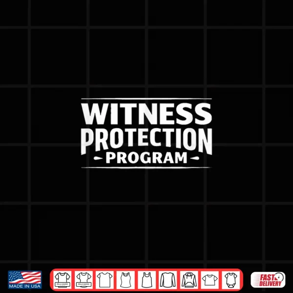 Design Witness Protection Program Shirt