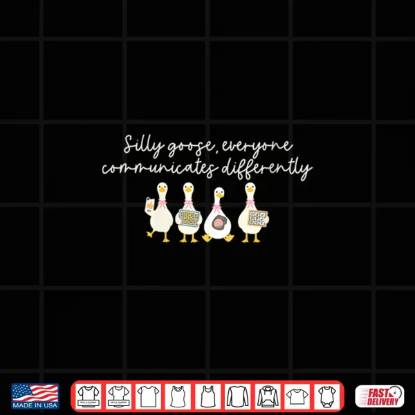 Design Womens Funny Silly Goose Everyone Communicates Differently Shirt