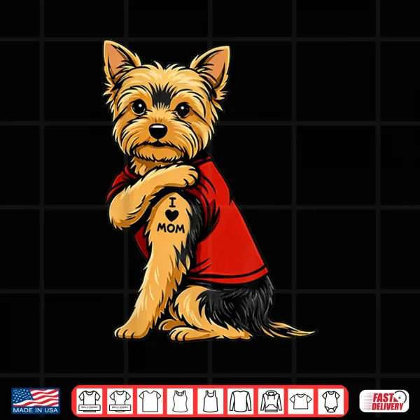 Design Yorkie Featuring Tattooed Yorkshire Terrier I Love Mom Shirt