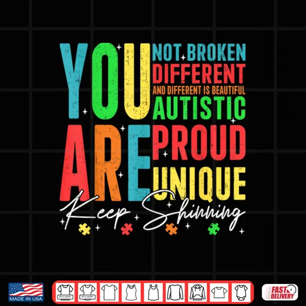Design You Are Not Broken Autism Awareness Different Minds Statement Shirt