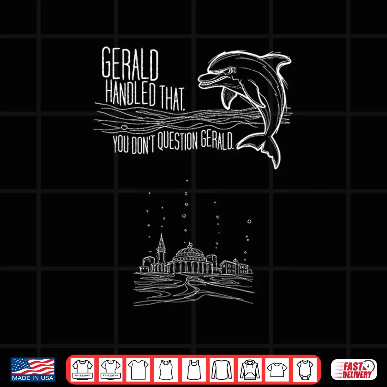 You Don’T Question Gerald The Dolphin Foreman. Shirt You Don’T Question Gerald The Dolphin Foreman. Shirt