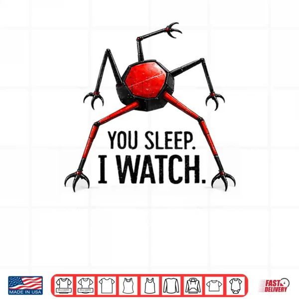 Design You Sleep I Watch Shirt