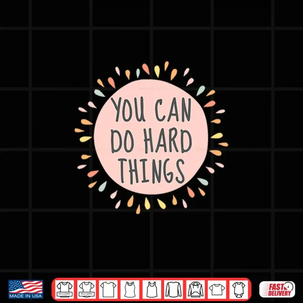 You Can Do Hard Things Strength Strong Positivity Growth Premium Tri Blend Shirt 4 Design You can do Hard Things Strength Strong Positivity Growth Premium Tri Blend Shirt