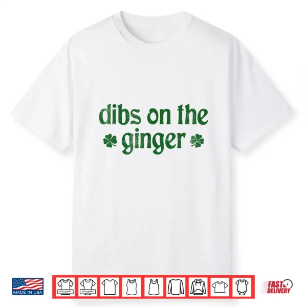 Dibs On The Ginger St Patrick’S Day Irish Gingers Redhead Shirt