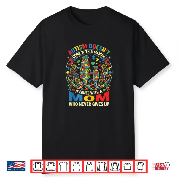 Doesnt Come With A Manual Autism Awareness Mom Statement Shirt