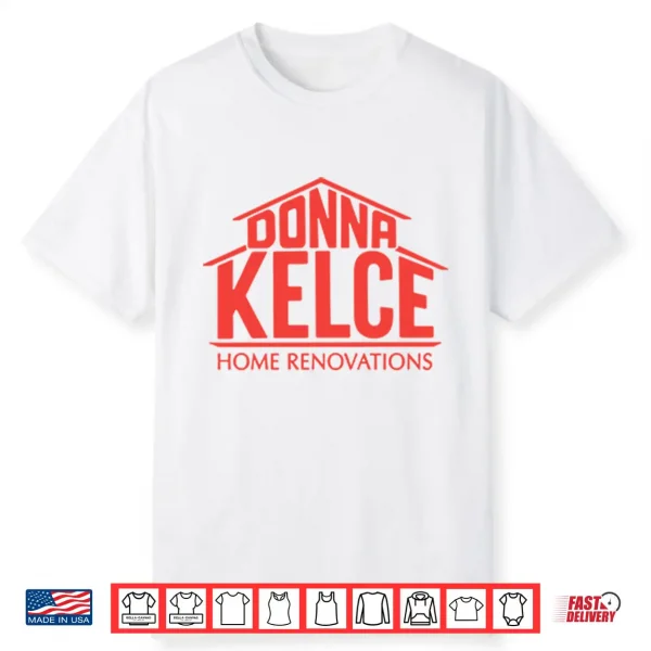 Donna Kelce Home Renovations Shirt