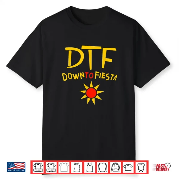Down To Fiesta Shirt Dtf Shirt Cinco De Mayo Gift Idea
