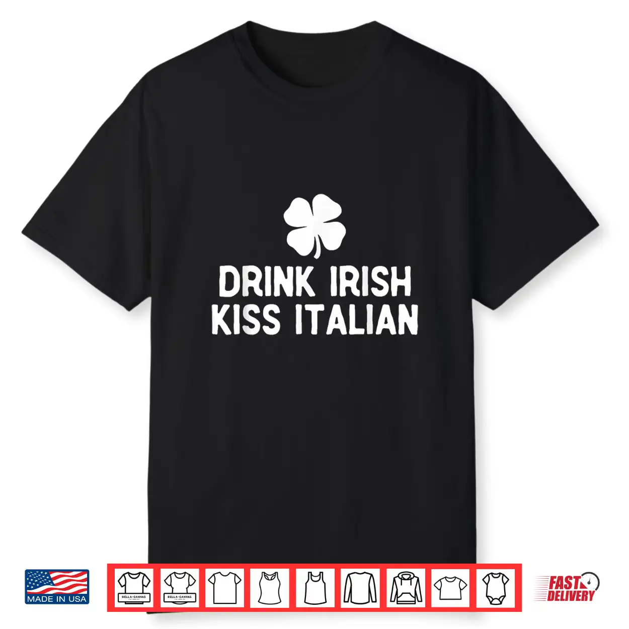 Drink Irish Kiss Italian St. Patrick’S Day Funny Drinking Shirt Drink Irish Kiss Italian St. Patrick’S Day Funny Drinking Shirt