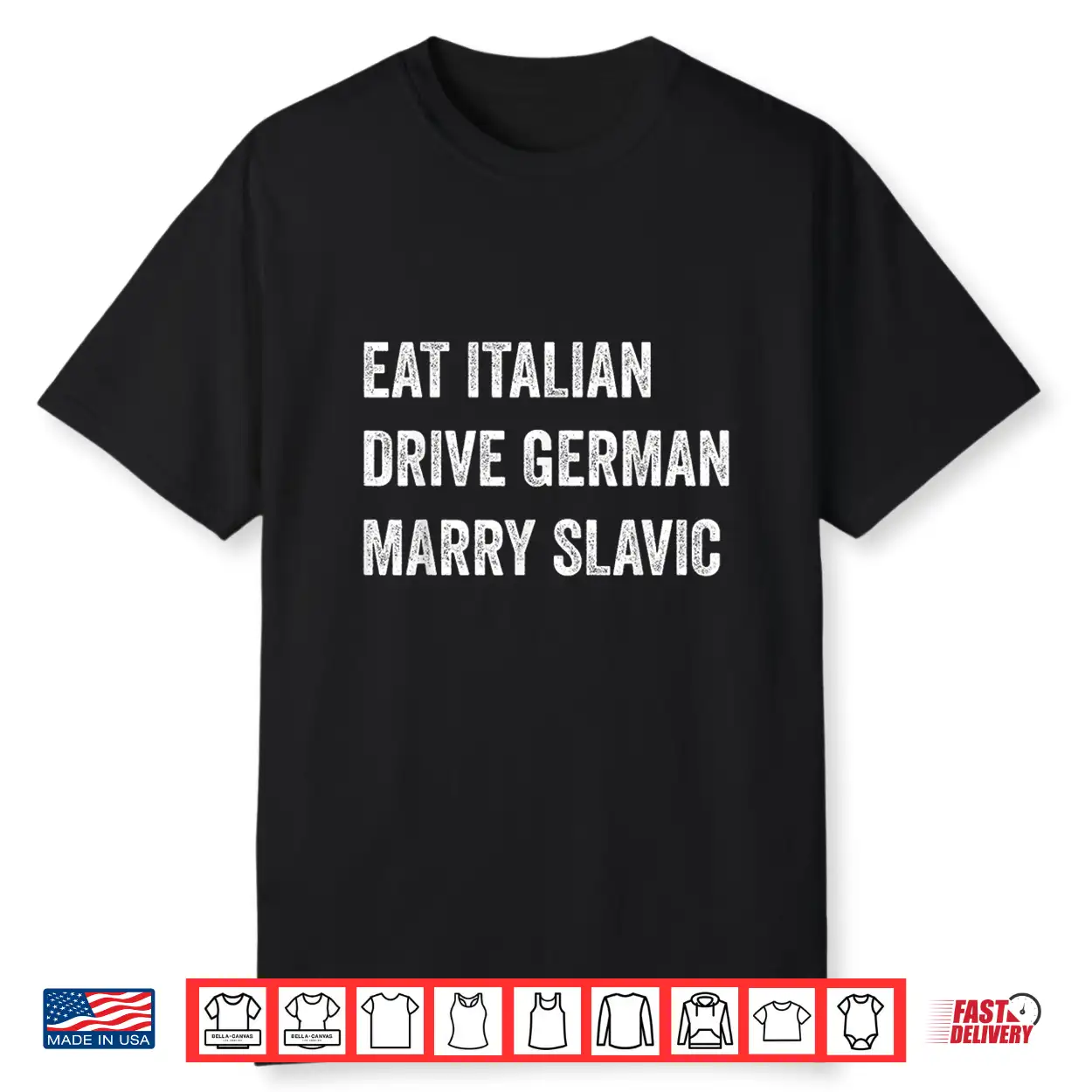 Eat Italian Drive German Marry Slavic Funny Car Humor Shirt Eat Italian Drive German Marry Slavic Funny Car Humor Shirt