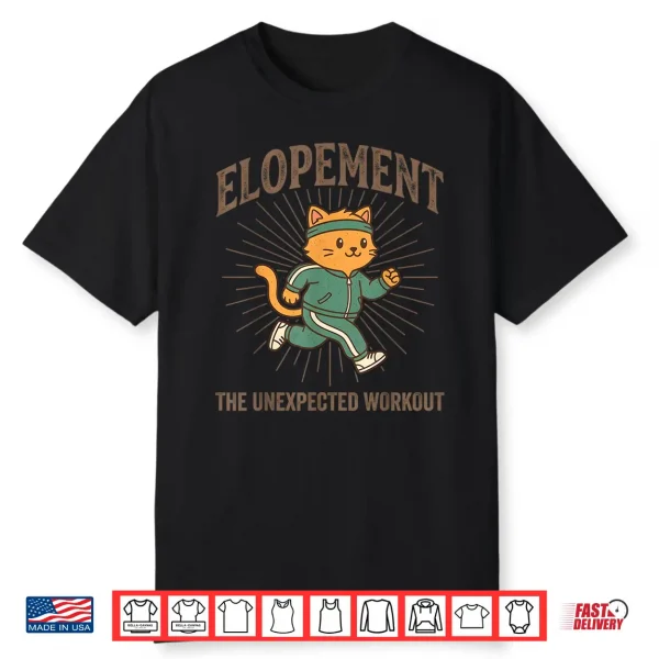 Elopement The Unexpected Workout Funny Elopement Cat Running Shirt